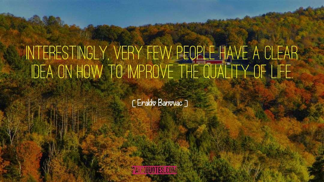High Quality People quotes by Eraldo Banovac