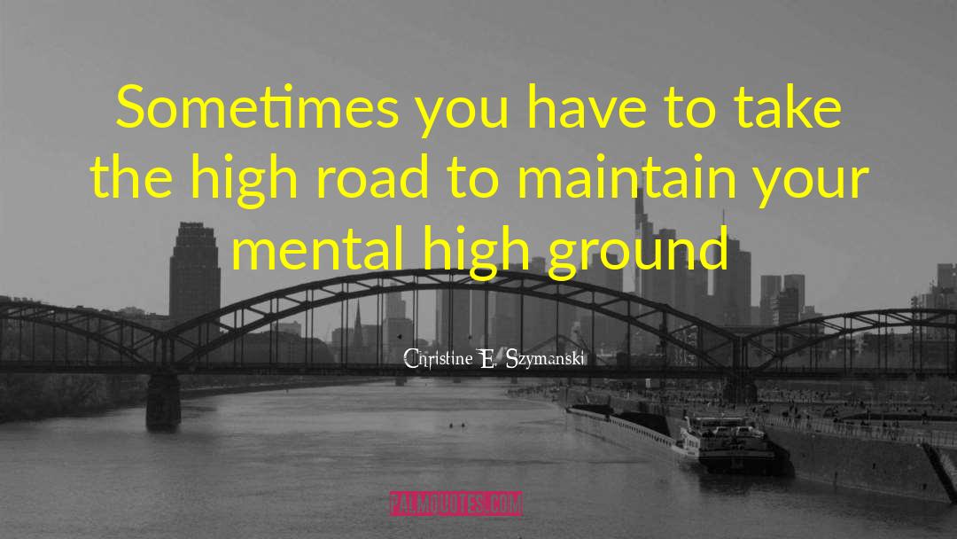 High Road quotes by Christine E. Szymanski
