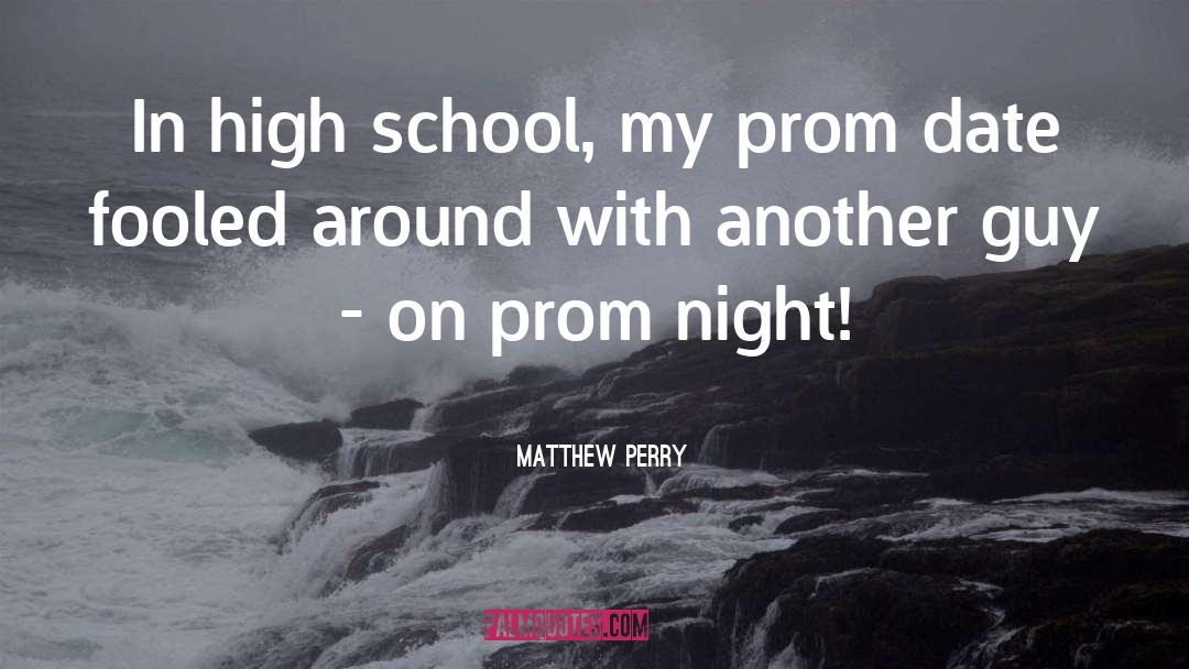 High School Class quotes by Matthew Perry