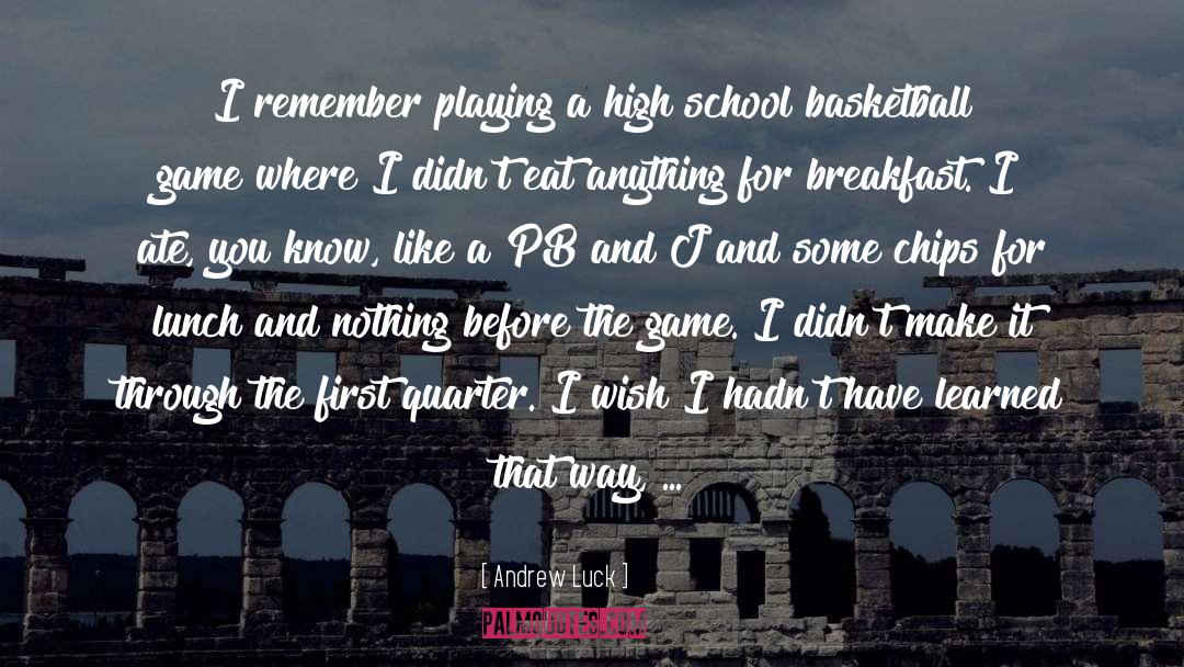 High School Drama quotes by Andrew Luck