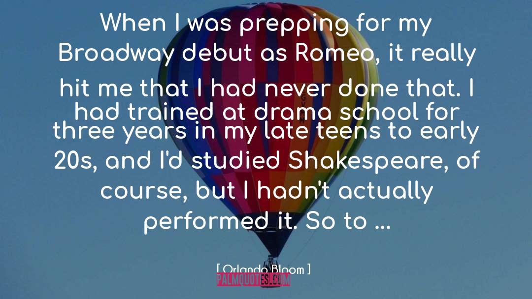 High School Drama quotes by Orlando Bloom