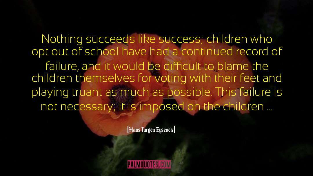 High School Failure quotes by Hans Jurgen Eysenck