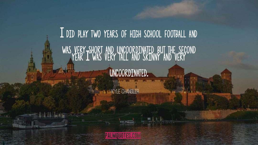 High School Football quotes by Kyle Chandler