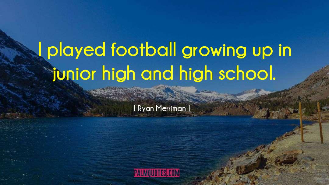 High School Football quotes by Ryan Merriman