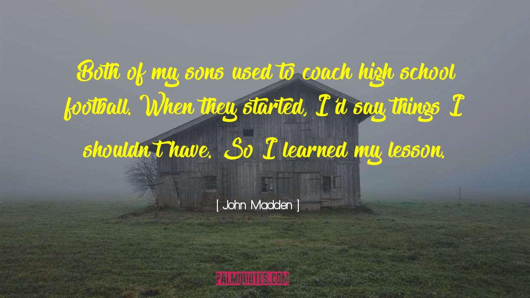 High School Football quotes by John Madden