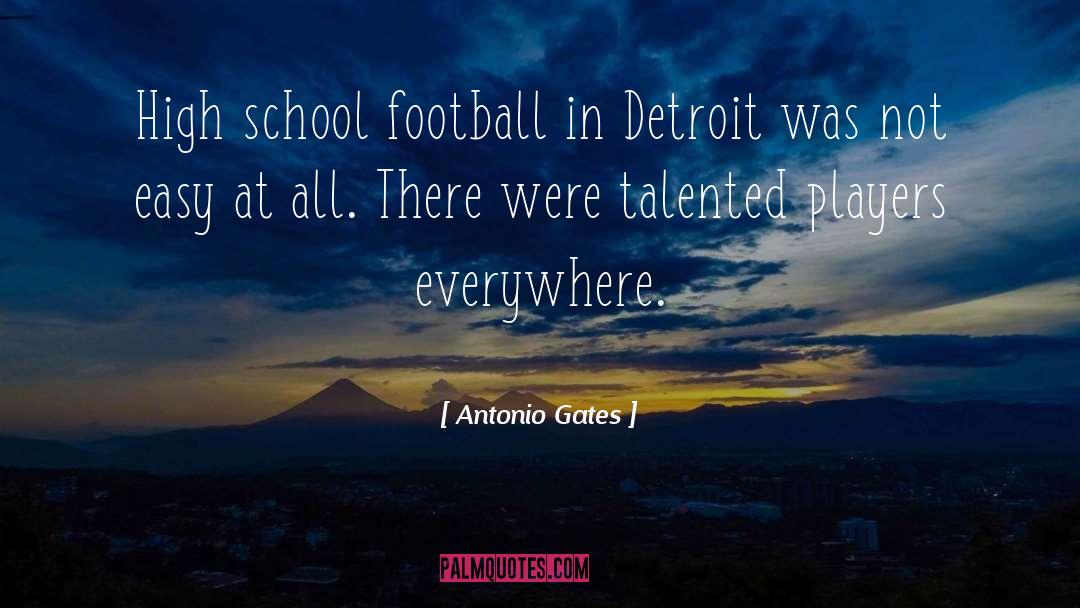 High School Football quotes by Antonio Gates