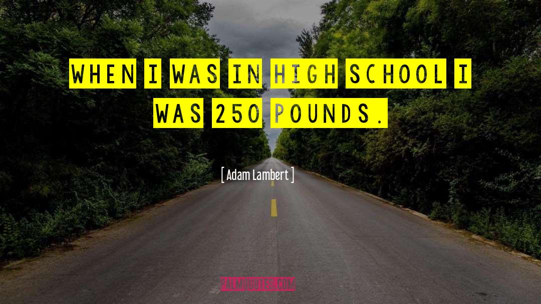 High School Girls quotes by Adam Lambert