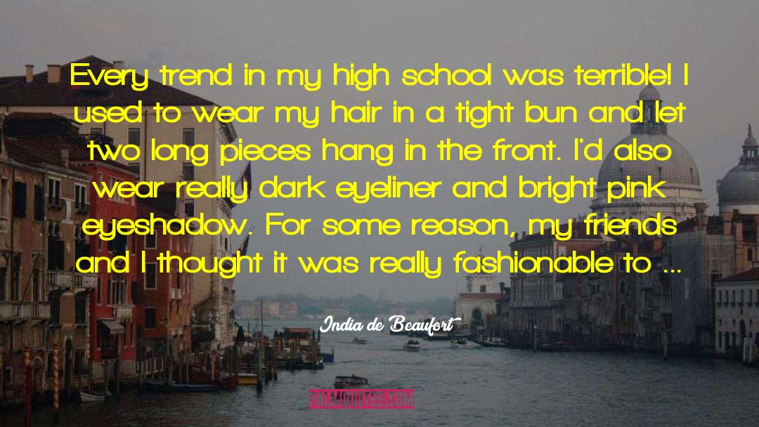 High School Girls quotes by India De Beaufort