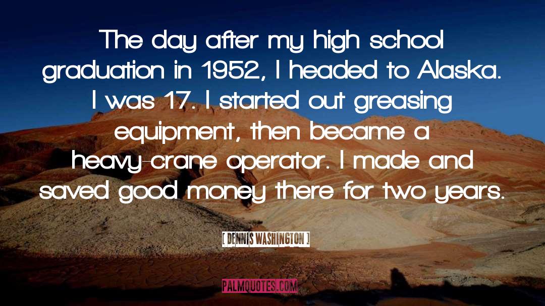 High School Graduation quotes by Dennis Washington