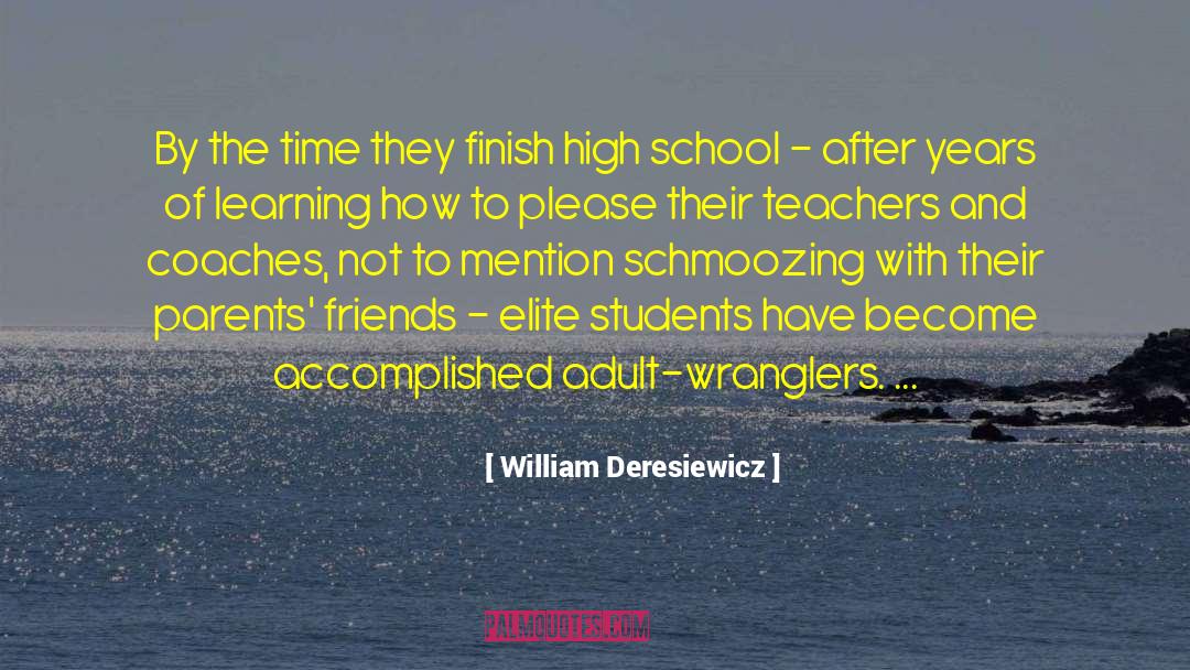 High School Graduation quotes by William Deresiewicz
