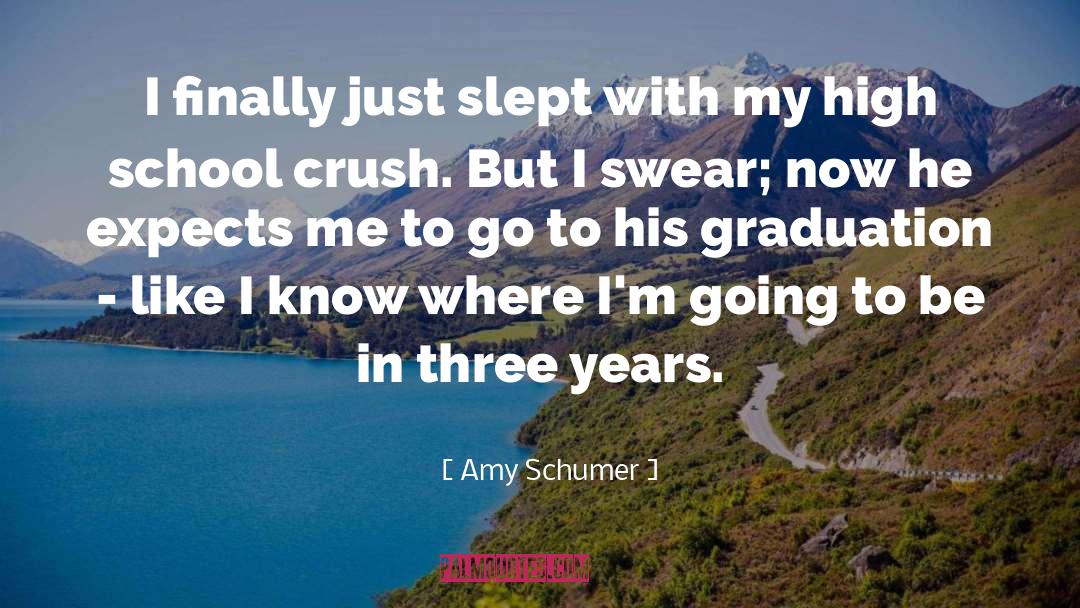 High School Graduation Speech quotes by Amy Schumer