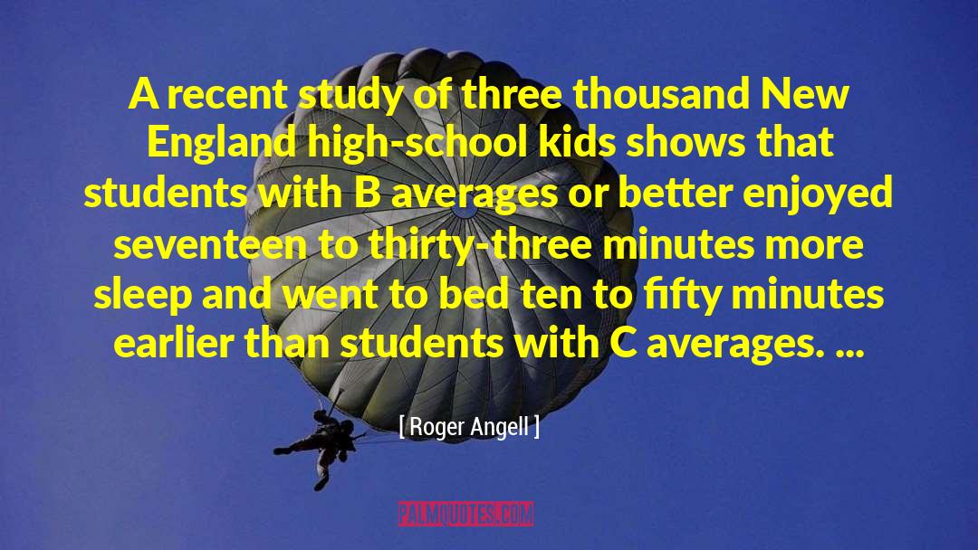 High School Kids quotes by Roger Angell