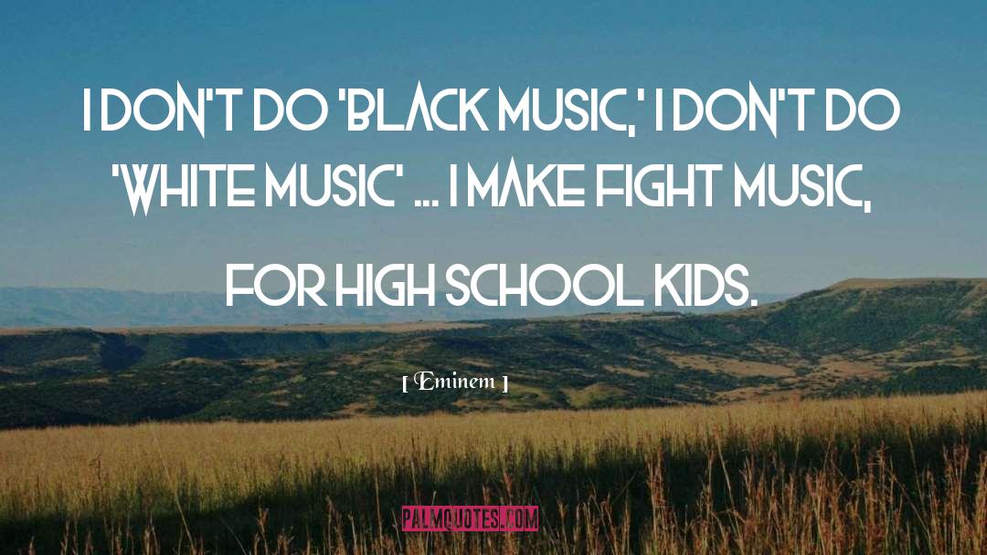 High School Kids quotes by Eminem