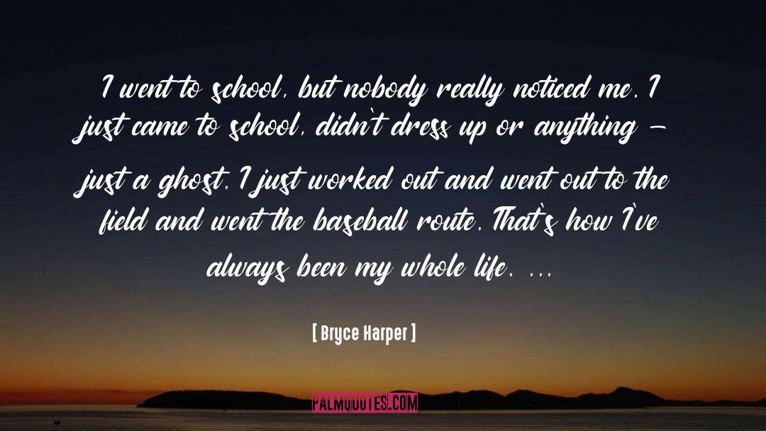 High School Life quotes by Bryce Harper