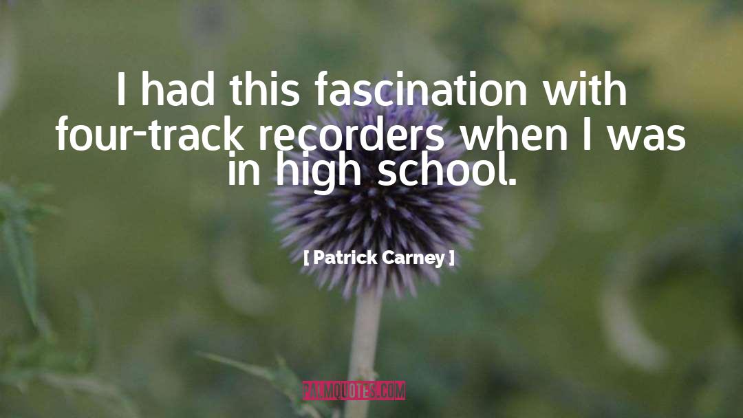 High School quotes by Patrick Carney