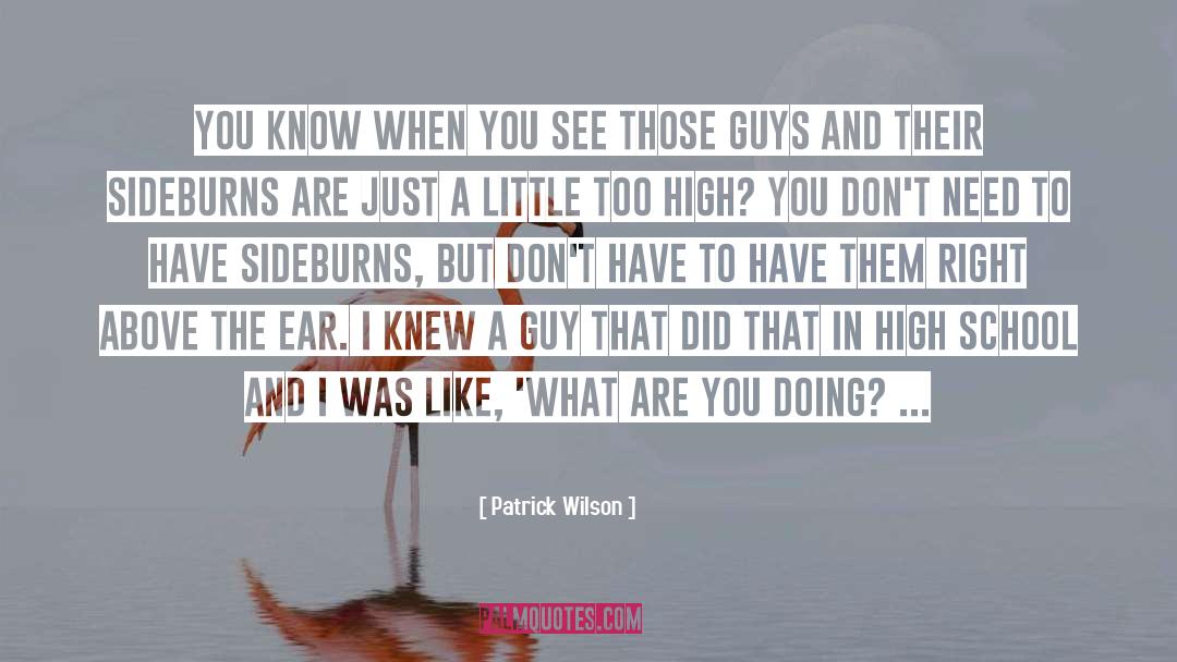 High School quotes by Patrick Wilson