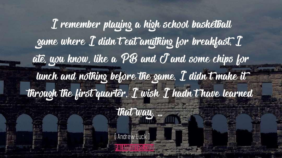 High School quotes by Andrew Luck