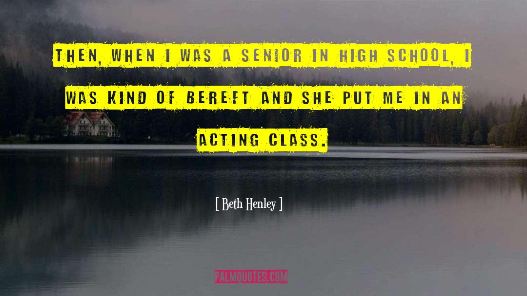 High School Senior Qoute quotes by Beth Henley