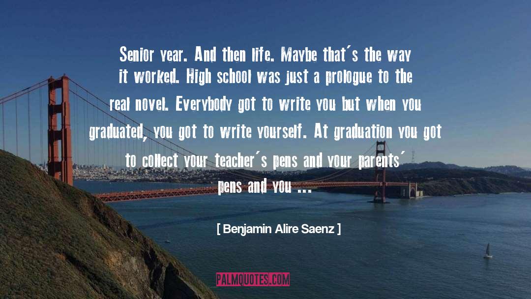 High School Senior Qoute quotes by Benjamin Alire Saenz