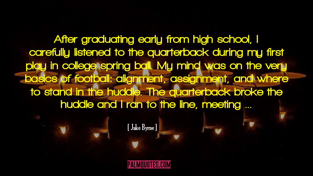 High School Senior Qoute quotes by Jake Byrne