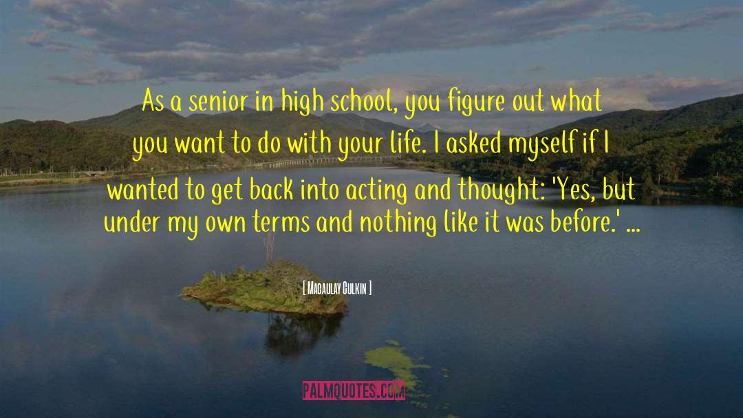 High School Senior Qoute quotes by Macaulay Culkin