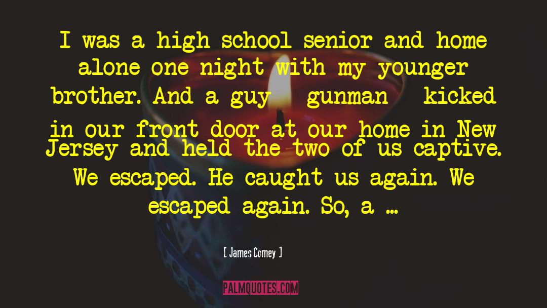 High School Senior quotes by James Comey