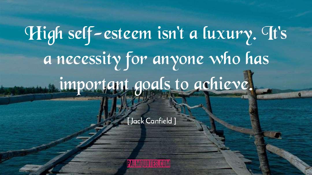 High Self Esteem quotes by Jack Canfield