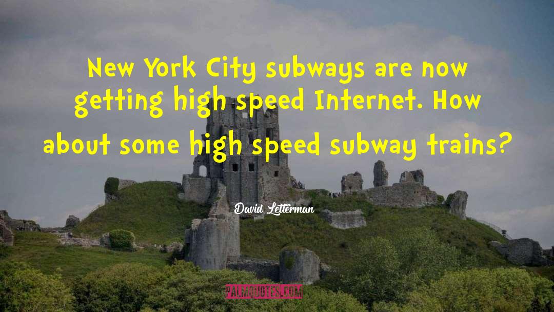 High Speed Rail quotes by David Letterman