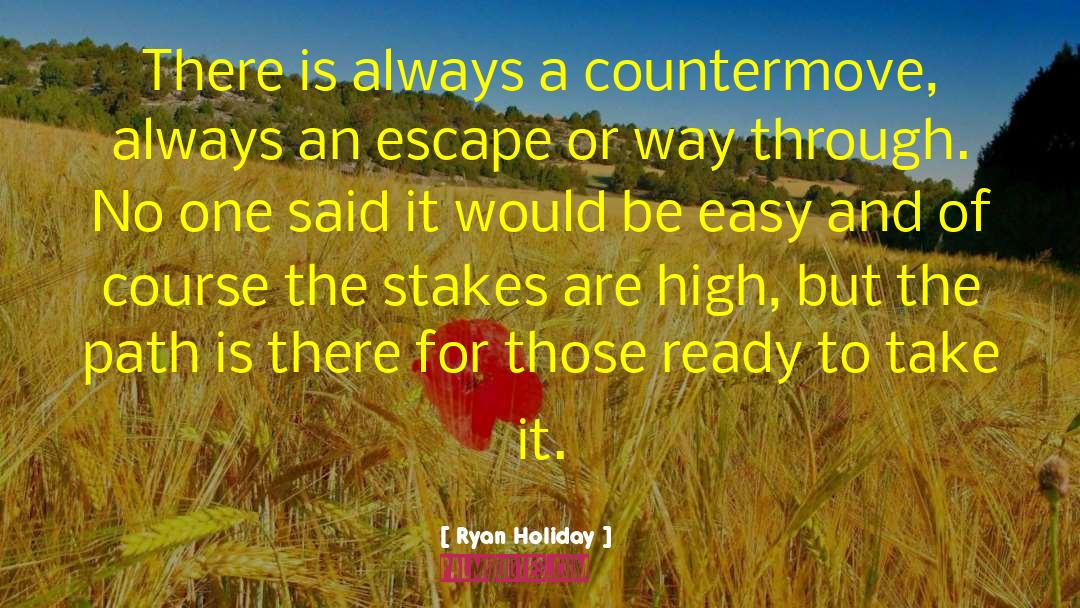 High Stakes Action quotes by Ryan Holiday