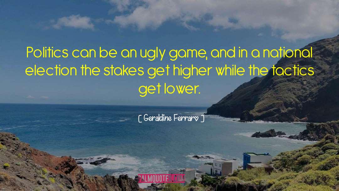 High Stakes Action quotes by Geraldine Ferraro