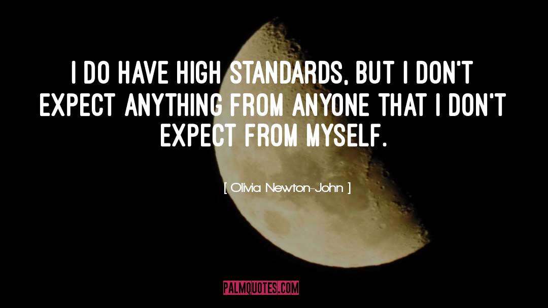 High Standards quotes by Olivia Newton-John