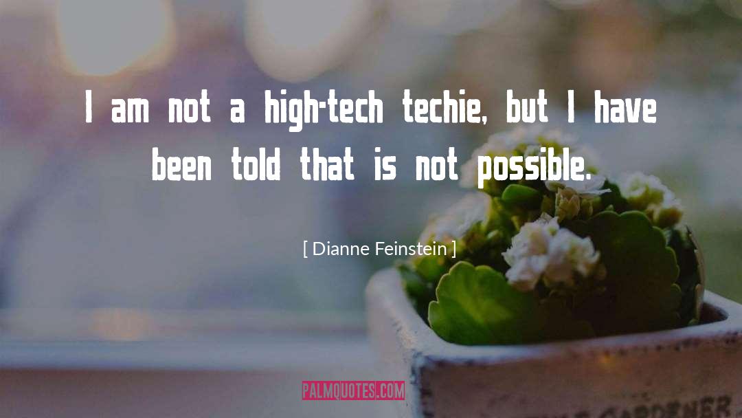 High Tech quotes by Dianne Feinstein