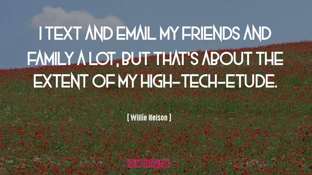 High Tech quotes by Willie Nelson