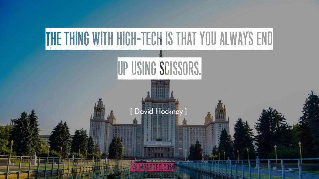 High Tech quotes by David Hockney