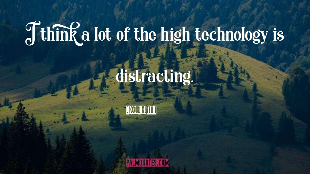 High Technology quotes by Kool Keith