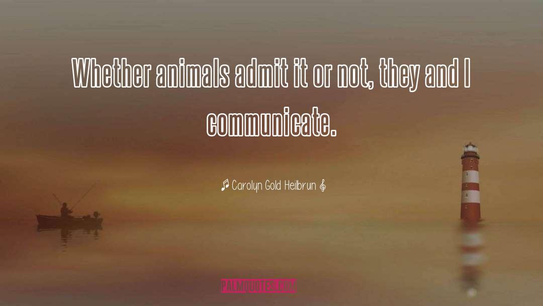 Higher Animals quotes by Carolyn Gold Heilbrun