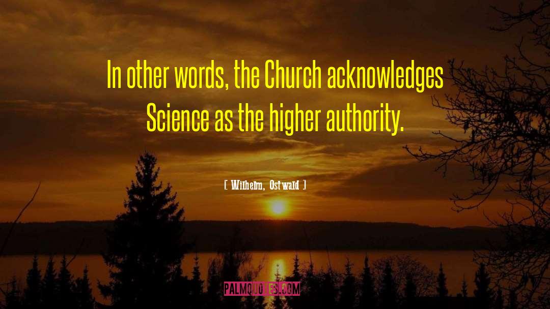 Higher Authority quotes by Wilhelm, Ostwald