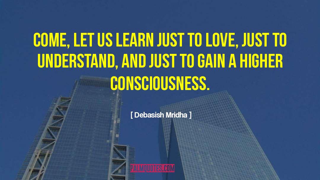 Higher Consciousness quotes by Debasish Mridha