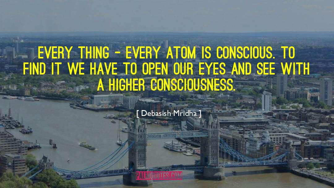 Higher Consciousness quotes by Debasish Mridha