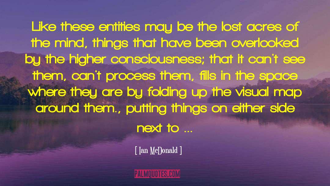Higher Consciousness quotes by Ian McDonald