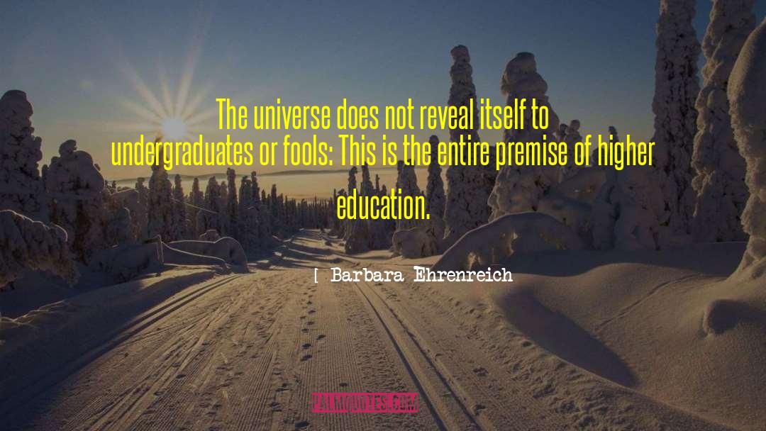 Higher Education Austrlia quotes by Barbara Ehrenreich