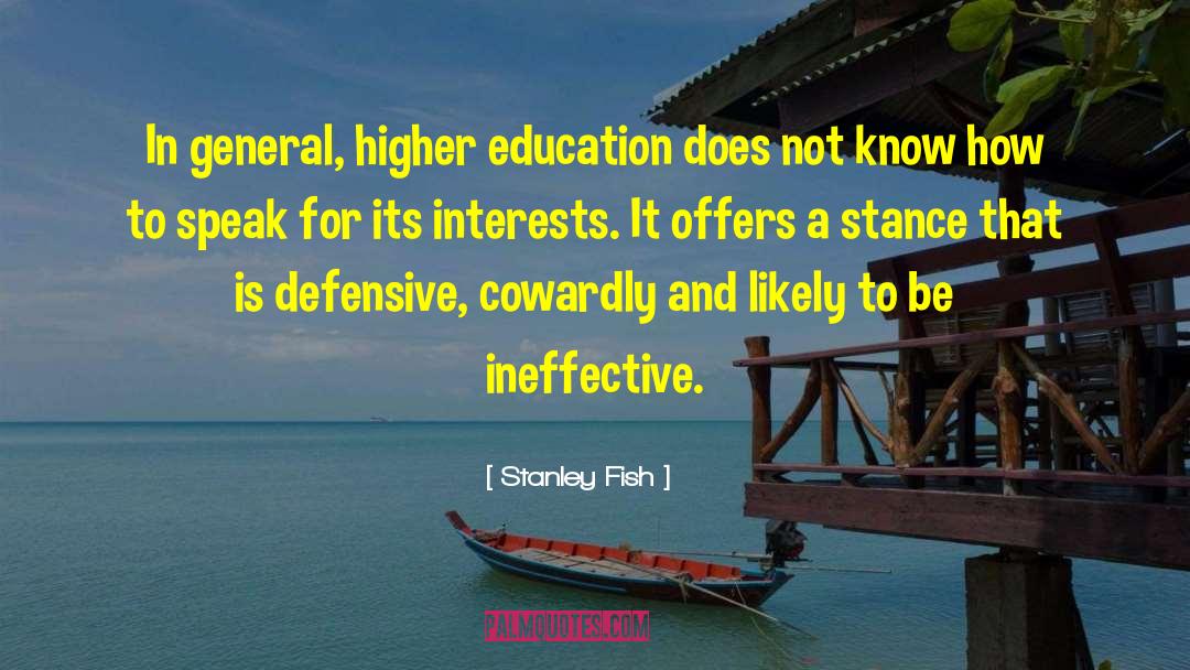 Higher Education quotes by Stanley Fish