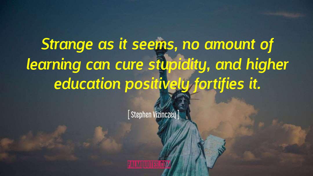 Higher Education quotes by Stephen Vizinczey