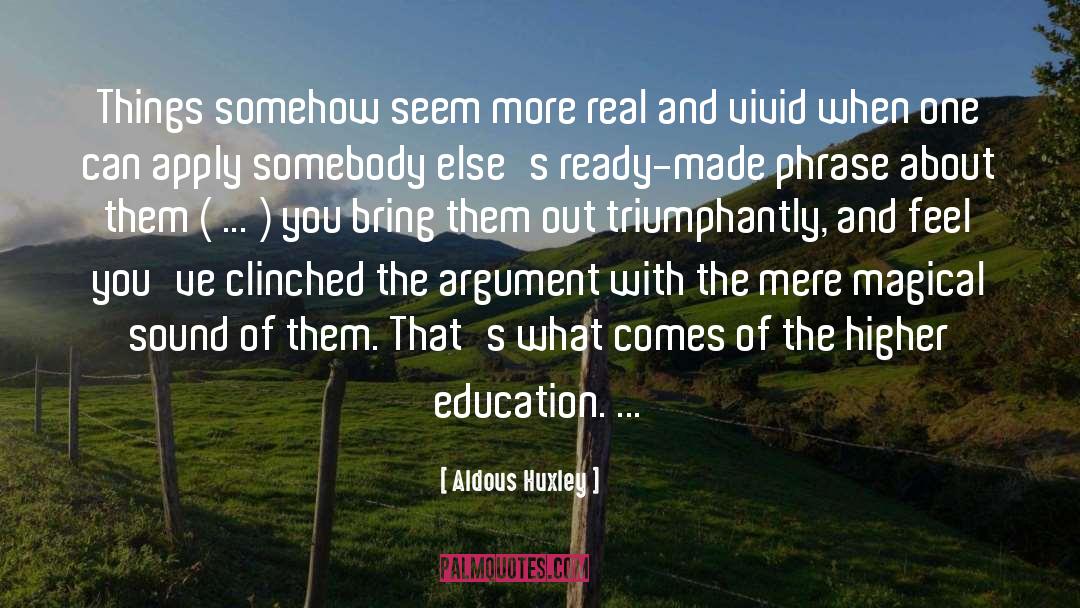 Higher Education quotes by Aldous Huxley