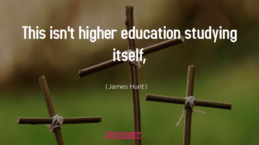 Higher Education quotes by James Hunt