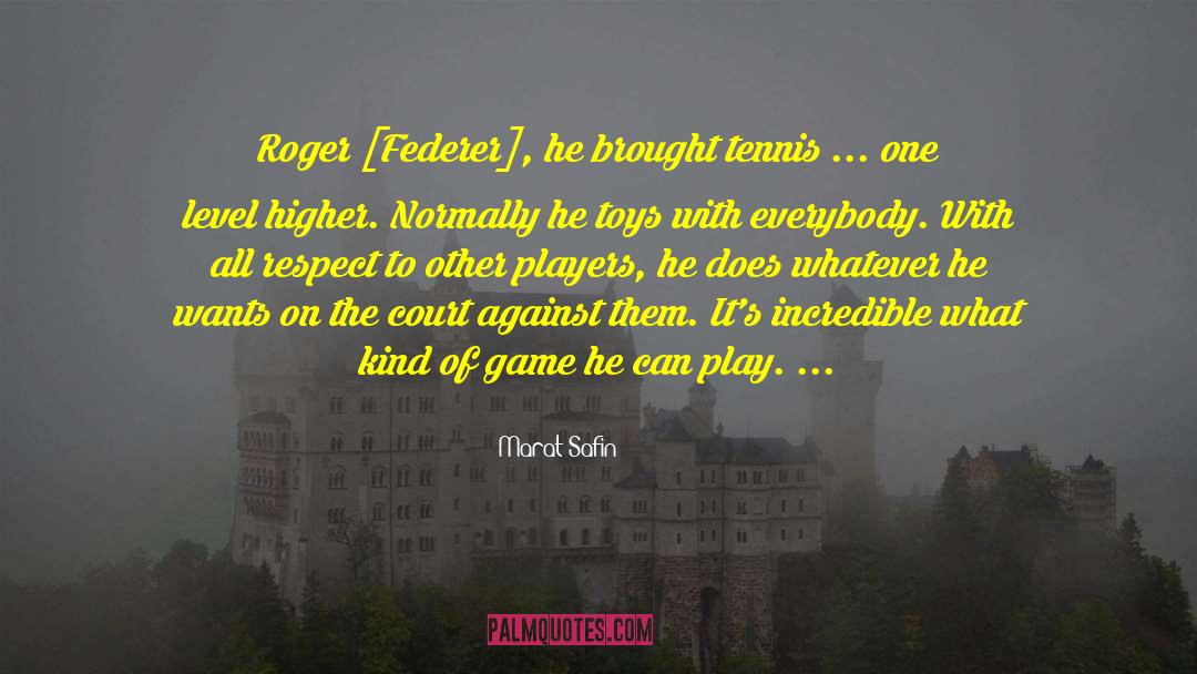 Higher Level Of Consciousness quotes by Marat Safin