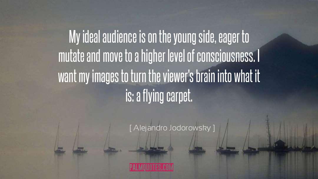 Higher Level Of Consciousness quotes by Alejandro Jodorowsky