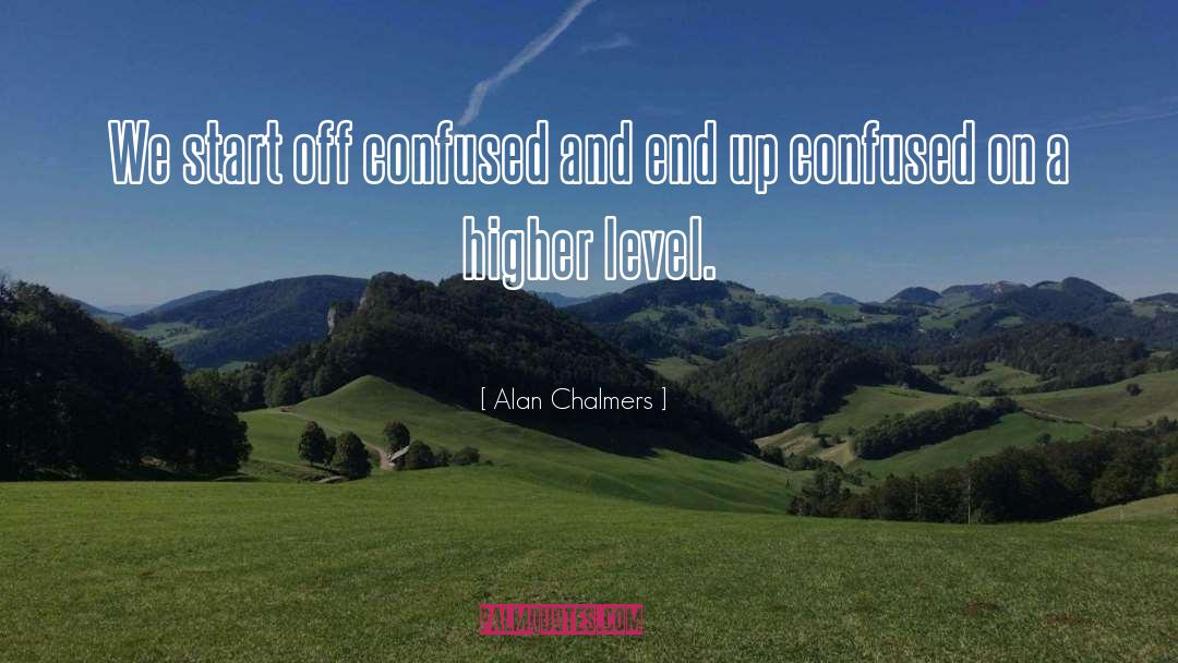 Higher Level quotes by Alan Chalmers