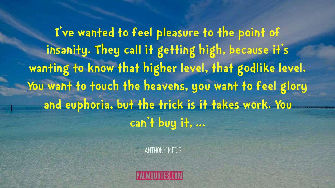 Higher Levels quotes by Anthony Kiedis