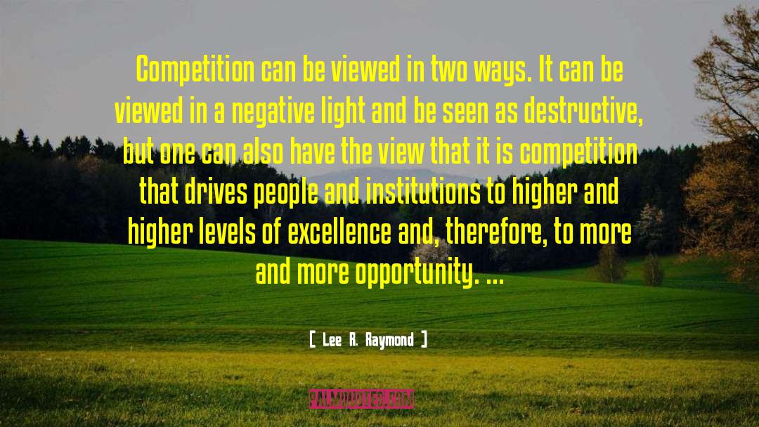 Higher Levels quotes by Lee R. Raymond